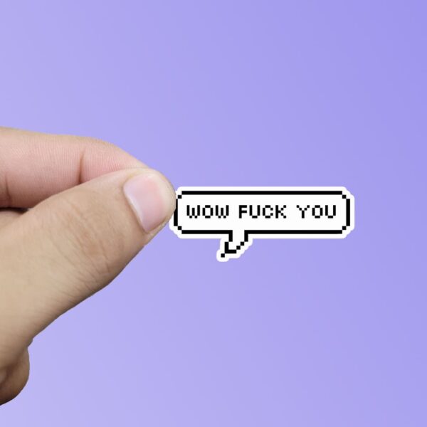 Wow fu#k you  sticker