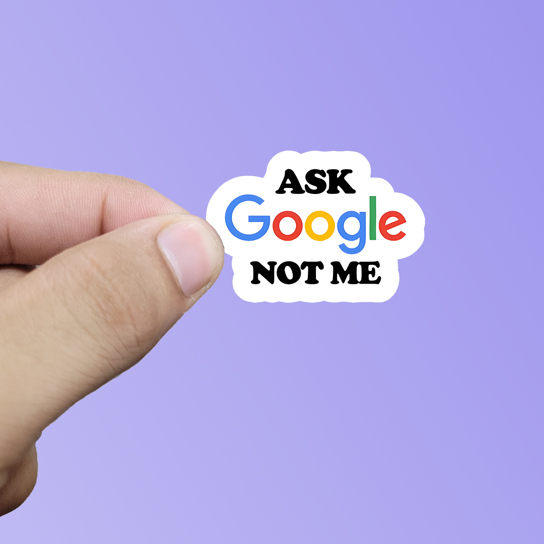 Ask google not me sticker
